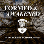 Formed and Awakened: The Oakcrest School Podcast