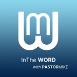 In the Word with Pastor Mike
