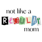 Not Like a Regular Mom