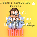 I Didn't Expect You to find THAT!