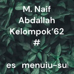 M. Naif Abdallah Kelompok'62 #proses_menuju-sukses