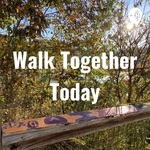 Walk Together Today