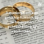 3 manieren om een ​​gelukkig huwelijk op te bouwen en echtscheiding te voorkomen. 