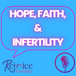 Hope, Faith, & Infertility