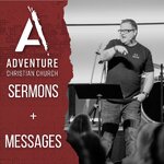 Adventure Christian Church: Sermons & Messages