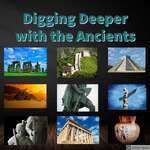 Digging Deeper with the Ancients