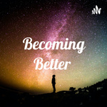 Becoming Better 
