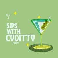 Sips With Cyditty
