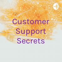 Customer Support Secrets