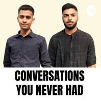 Conversations You Never Had