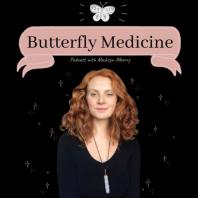 Butterfly Medicine Podcast