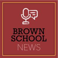 Brown School Podcast
