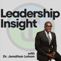 Leadership Insight with Dr. Jonathan Lotson