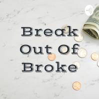 Break Out Of Broke