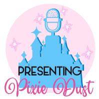 Presenting Pixie Dust: A Disney Podcast