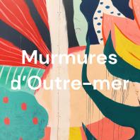 Murmures d'outre-mer