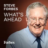 Steve Forbes: What's Ahead