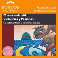 RadioLacan.com | Hacia las IXº Jornadas de la NEL. Violencias y pasiones, sus tratamientos en la experiencia analítica