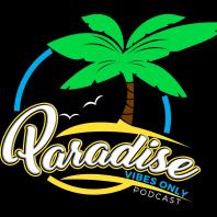 Paradise Vibes Only Podcast