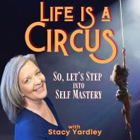 Life is a Circus: So, Let’s Step into Self Mastery