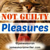 Not Guilty Pleasures
