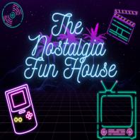 The Nostalgia Fun House