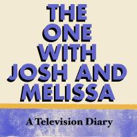 The One With Josh and Melissa