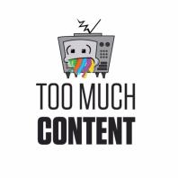 Too Much Content