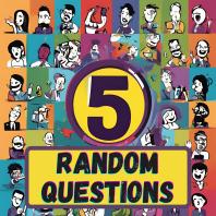 5 Random Questions