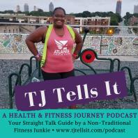 TJ Tells It: A Health and Fitness Journey
