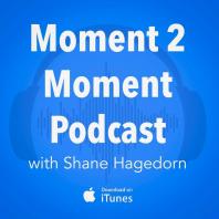 Moment 2 Moment Podcast