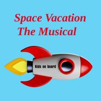 Space Vacation, The Musical