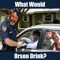 What Would Orson Drink?