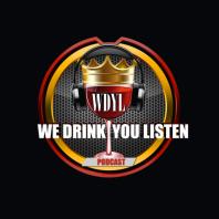 We Drink You Listen Podcast