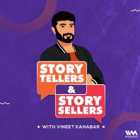 Story Tellers and Story Sellers with Vineet Kanabar