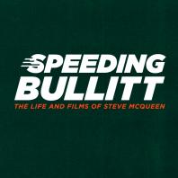 Speeding Bullitt: The Life and Films of Steve McQueen