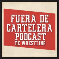 Fuera de Cartelera - Podcast de Wrestling
