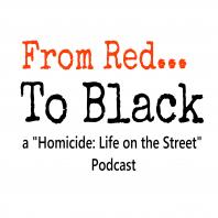 From Red to Black - A Homicide: Life on the Street Podcast