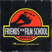 Friends From Film School Podcast