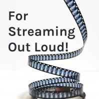 For Streaming Out Loud!