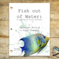 Fish Out Of Water: A Sketch Writing Podcast
