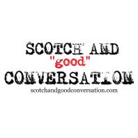 SCOTCH AND good CONVERSATION