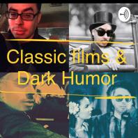 Classic Films & Dark Humor.