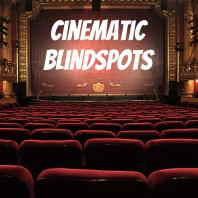 Cinematic Blindspots