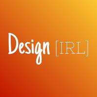 Design IRL