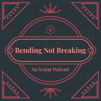 Bending Not Breaking: An Avatar The Last Airbender Podcast