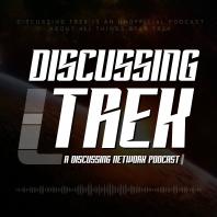 Discussing Trek: A Star Trek Podcast