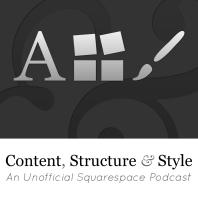 Content, Structure & Style - An Unofficial Squarespace Podcast
