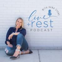 Live and Rest with Dana Stone