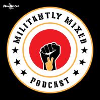 Militantly Mixed: Mixed Race Podcast